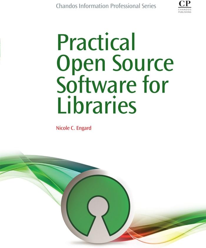 Practical Open Source Software for Libraries (Chandos Information Professional Series)