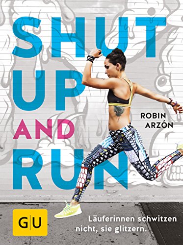 Shut up and run: Läuferinnen schwitzen nicht, sie glitzern (GU Fitness)