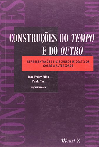 Construções do tempo e do outro: representações e discursos midiáticos sobre a alteridade