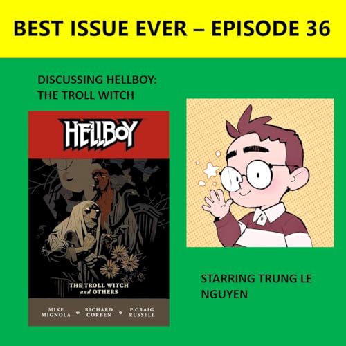 Episode 36: Hellboy, The Troll Witch Starring Trung Le Nguyen!
