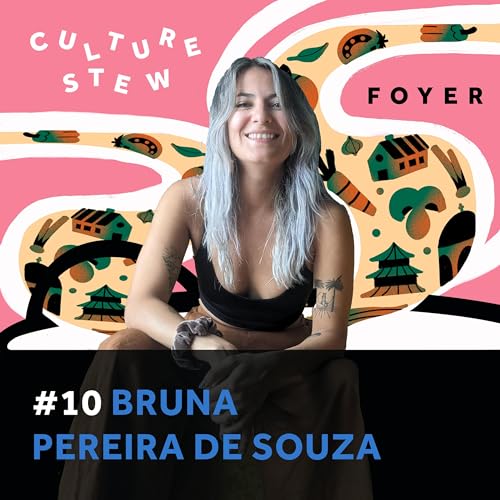 Culture Stew: Bruna Pereira de Souza