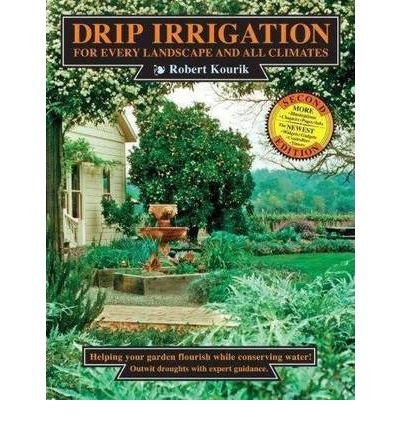 [(Drip Irrigation for Every Landscape and All Climates, 2nd Edition)] [Author: Robert Kourik] published on (July, 2010)