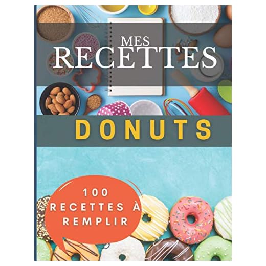 Mes recettes donuts | 100 fiches à remplir: Pour vos créations donuts sucrées salées