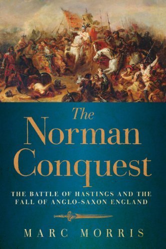 The Norman Conquest: The Battle of Hastings and the Fall of Anglo...