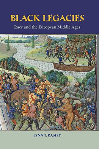 Black Legacies: Race and the European Middle Ages