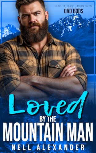 Loved By The Mountain Man (Sanctuary Mountain: Dad Bods Book 4)