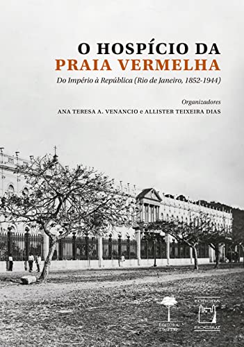 O hospício da praia vermelha: do Império à República (Rio de Janeiro, 1852-1944)