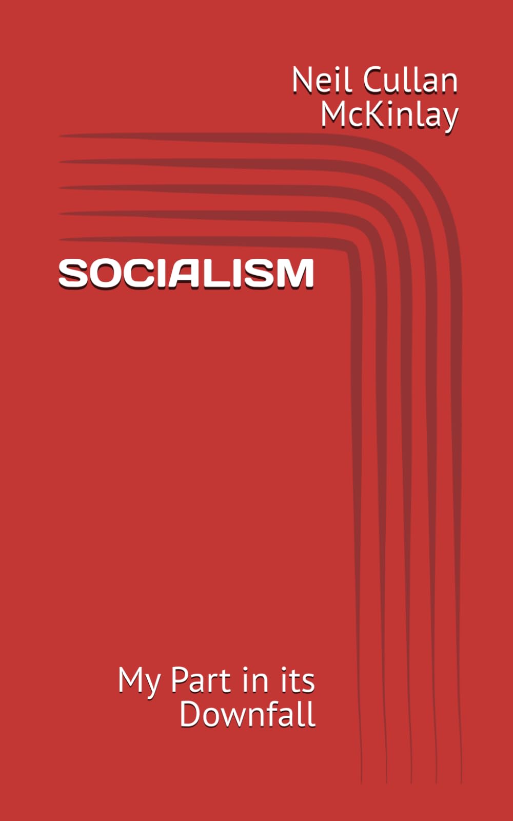 SOCIALISM: My Part in its Downfall