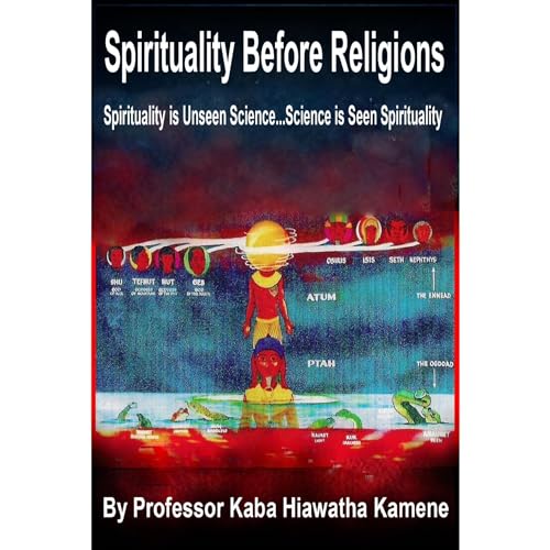 Spirituality Before Religions by Kaba Hiawatha Kamene episode artwork