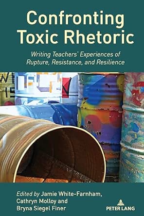 Buy Confronting Toxic Rhetoric: Writing Teachers’ Experiences of ...