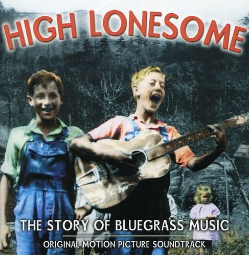 High Lonesome: The Story Of Bluegrass