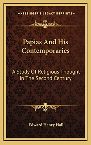 Papias And His Contemporaries: A Study Of Religious Thought In The Second Century