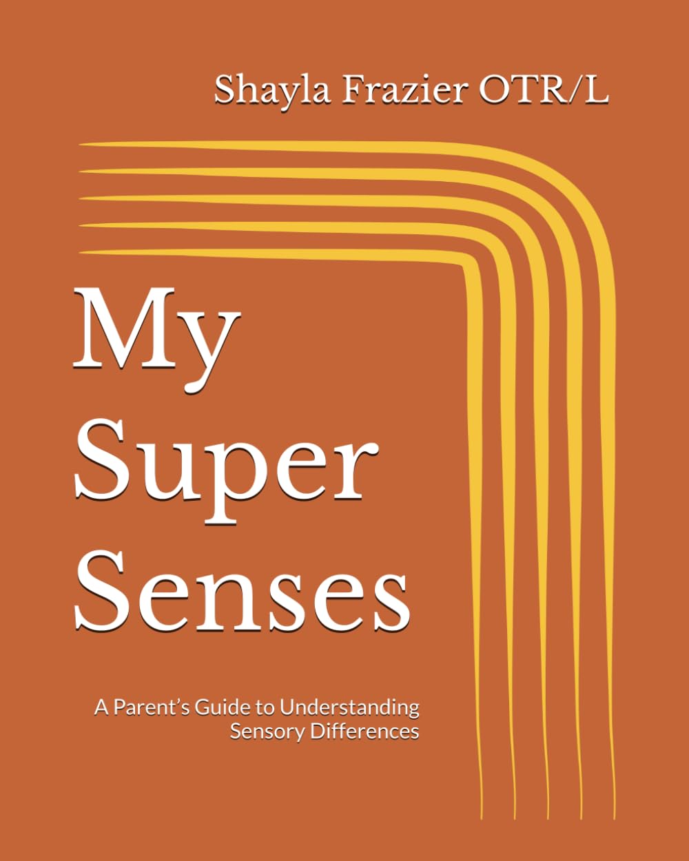 My Super Senses: A Parent’s Guide to Understanding Sensory Differences
