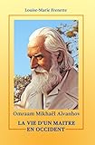  Omraam Mikhaël Aïvanhov, La vie d\'un Maitre en Occident (French Edition)