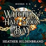 Cover of Witches of Half Moon Bay - Books 4-6