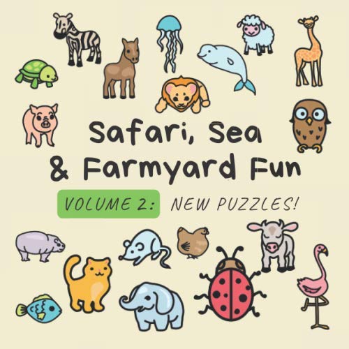 Safari, Sea & Farmyard Fun: Volume 2: New Puzzles!: Animal Counting Book For 2- 5 Year Olds