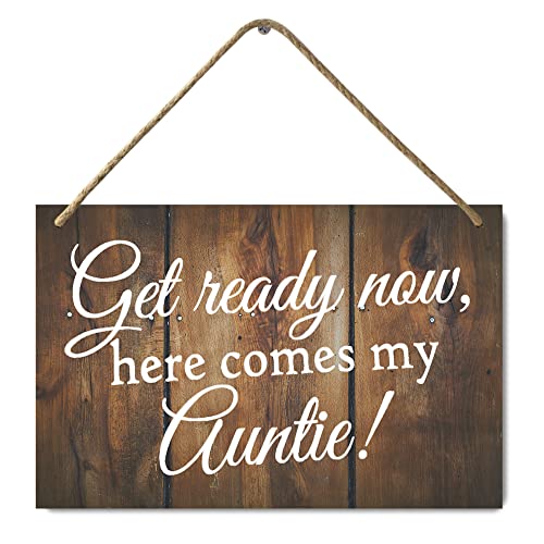 HANGWWZQ Wood Sign Plaque Get Ready Now, Here Comes My Auntie Wooden Hanging Sign Wall Art Decor for Home Office Door 12 x 8 Inch