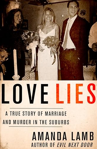 Love Lies: A True Story of Marriage and Murder in the Suburbs