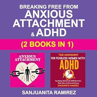 Breaking Free from Anxious Attachment and ADHD (2 Books in 1) Audiolibro Por Sanjuanita Ramirez arte de portada