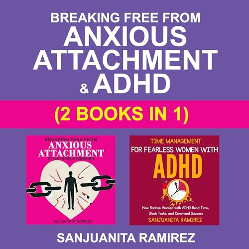 Sanjuanita Ramirez - Breaking Free from Anxious Attachment and ADHD (2 Books in 1) episode artwork