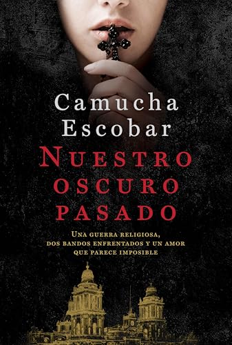 Nuestro oscuro pasado: Una guerra religiosa. Dos bandos y un amor que parece imposible