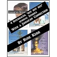 Four Interracial 'hot, hot, hot' sensual stories with a Jamaican connection