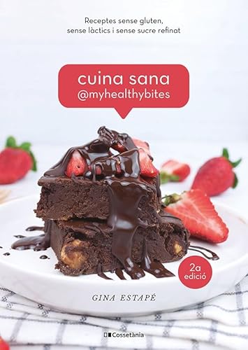 Cuina sana @myhealthybites: Receptes sense gluten, sense làctics i sense sucre refinat: 16 (Sensacions)