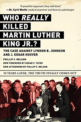 Who Really Killed Martin Luther King Jr.?: The Case Against Lyndon B. Johnson and J. Edgar Hoover