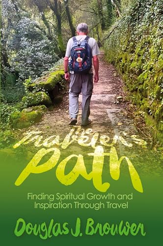 The Traveler's Path: Finding Spiritual Growth and Inspiration Thr...
