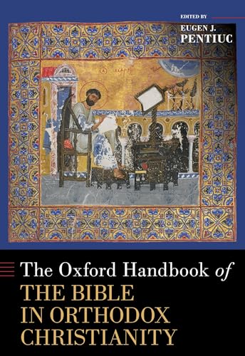 The Oxford Handbook of the Bible in Orthodox Christianity (OXFORD HANDBOOKS SERIES)