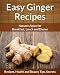 Easy Ginger Recipes: Nature's Spice for Breakfast, Lunch and Dinner (The Easy Recipe)