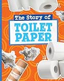 Raintree The Story of Toilet Paper.