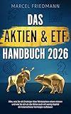 Das Aktien & ETF Handbuch 2026: Alles, was Sie als Einsteiger über Wertpapiere wissen müssen und wie Sie sich an der Börse auch mit wenig Kapital ein krisensicheres Vermögen aufbauen