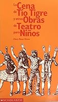 LA Cena De Tio Tigre Y Otras Obras De Teatro Para Ninos/Uncle Tiger's Supper and Other Plays for Children 0439121787 Book Cover