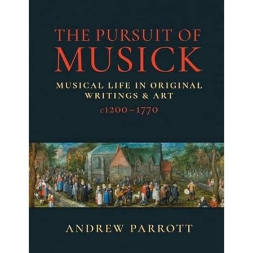 The Pursuit of Musick: Musical Life in Original  by Andrew Parrott PAPERBACK