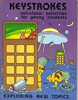 Keystrokes: Calculator Activities for Young Students, Exploring New Topics 0884881377 Book Cover
