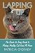 Lapping it Up: The Quick & Easy Guide to Making Healthy Cat Food At Home