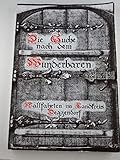  Die Suche nach dem Wunderbaren. Wallfahrten im Landkreis Deggendorf ; Kirchen, Kapellen, Wegkreuze, Votivgaben, Kirchenkunst, Geschichte, besinnliche, heitere, traurige und Kriminalgeschichten.