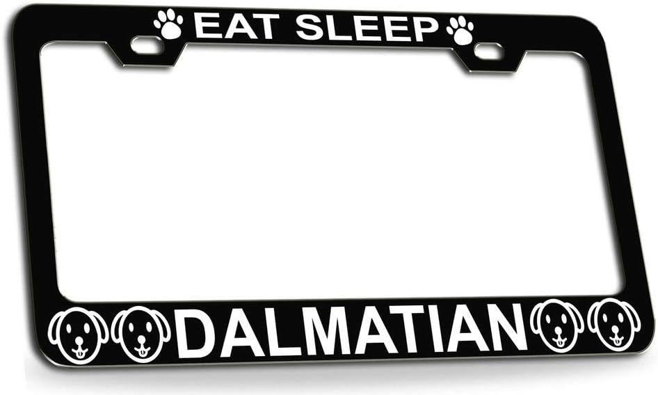 EAT Sleep Dalmatian Dogs Quality Black Metal Car SUV Truck License Plate Frame p75