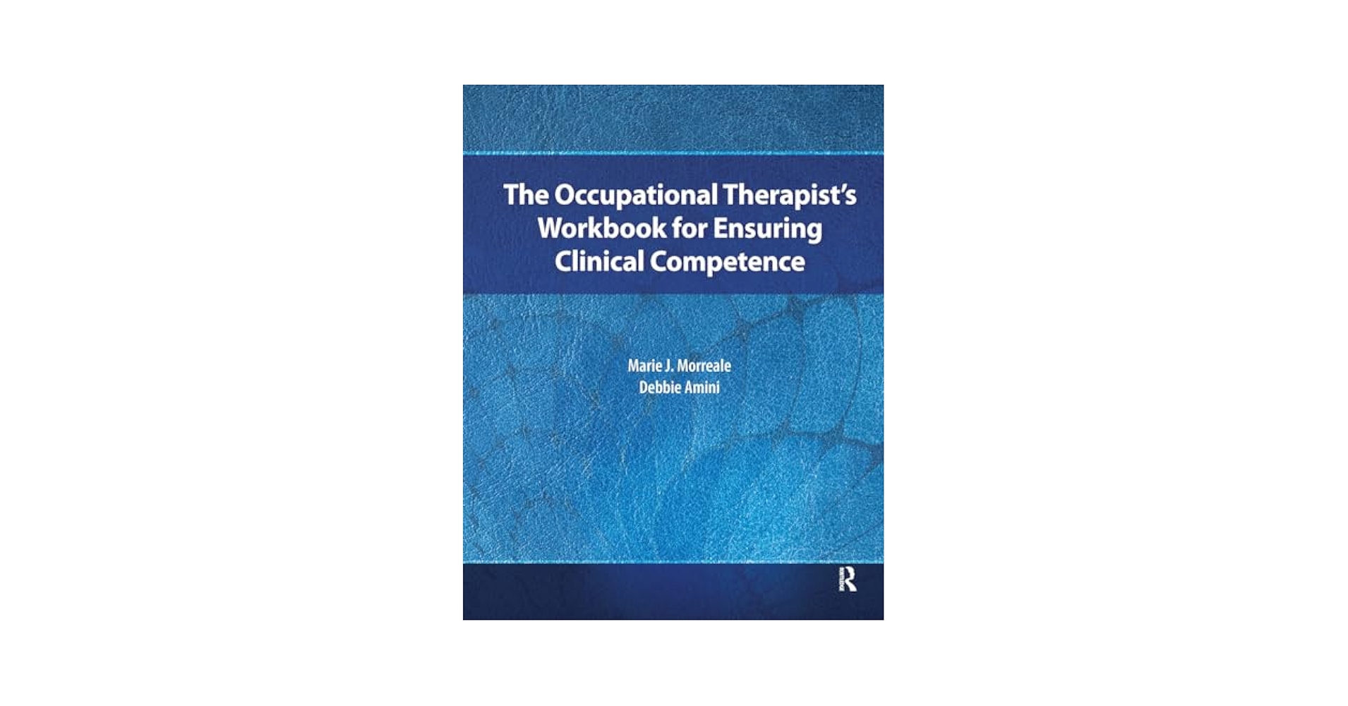 The Occupational Therapist's Workbook for Ensuring Clinical