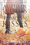Photo Gallery autumn wishes and pumpkin kisses (the blue ridge series book 2) (english edition) Photo Gallery autumn wishes and pumpkin kisses (the blue ridge series book 2) (english edition)