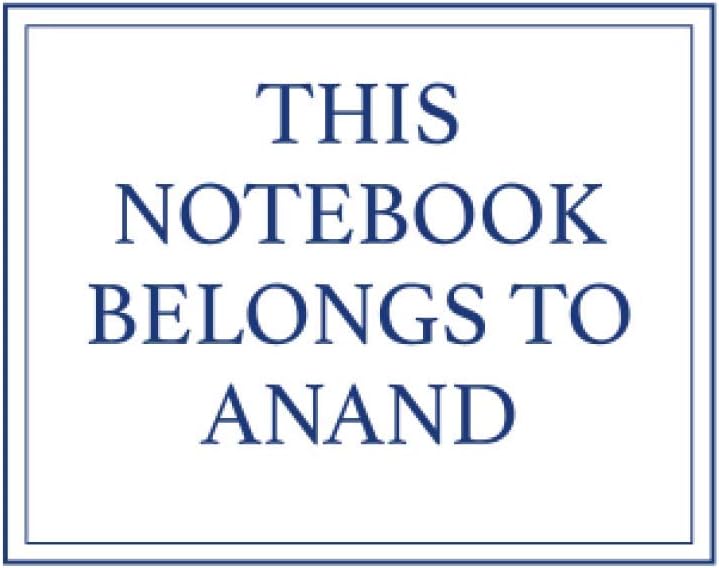 This Notebook Belongs to Anand