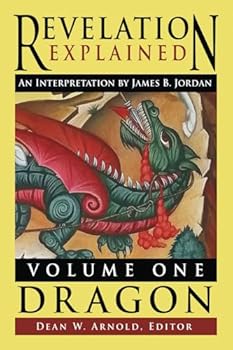 Paperback Revelation Explained: An Interpretation by James B. Jordan: Volume One: Dragon Book