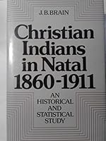 Christian Indians in Natal 1860-1911: An Historical and Statistical Study (Human Sciences Research Council Publication Series) 0195702972 Book Cover