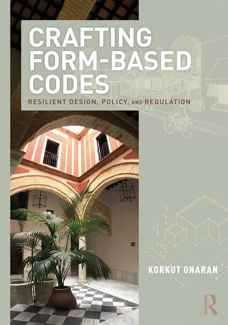 Crafting Form-Based Codes: Resilient Design, Policy, and Regulation      1st Edition