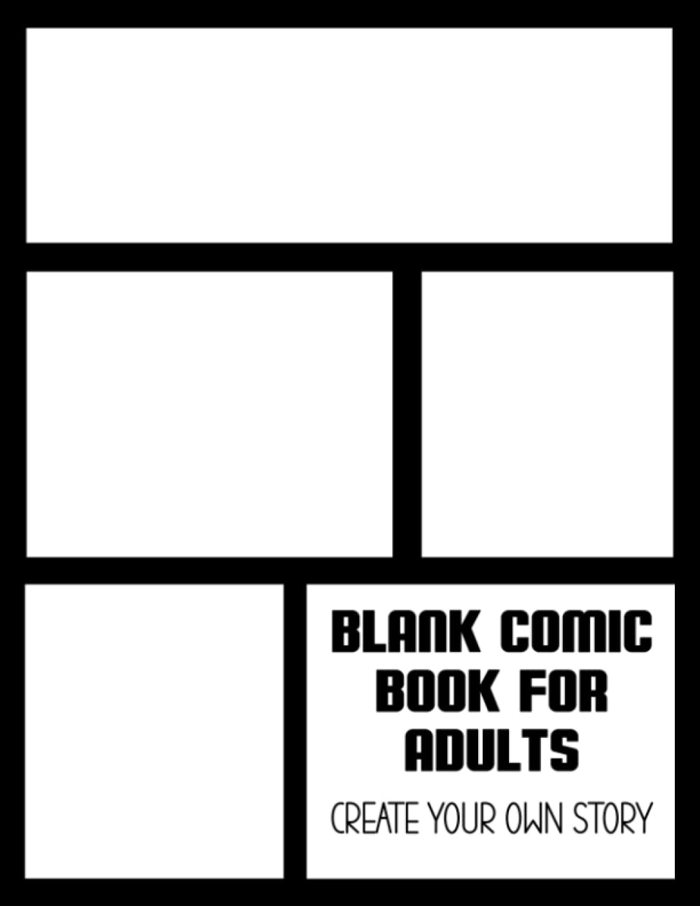 Blank Comic Book For Adults, Create Your Own Story, Make Your Own Comic Book, Draw Your Own Comic Book, Blank Graphic Novel For Adults, Sketchbook For ... Adults With A Wide Variety Of Panel Layouts