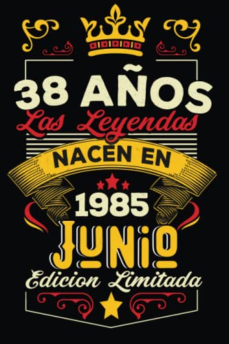 LAS LEYENDAS NACEN EN JUNIO EL AÑO 1985: 38 Aniversario Cuaderno personalizado 38 años regalos Feliz 1985 cumpleaños ideas de regalos