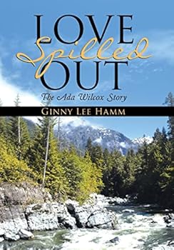 Hardcover Love Spilled Out: The Ada Wilcox Story Book