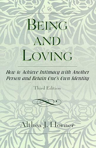 Being and Loving: How to Achieve Intimacy with Another Person and Retain One's Own Identity