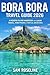 BORA BORA TRAVEL GUIDE 2026: A MODERN ISLAND HANDBOOK FOR LUXURY TRAVEL, HONEYMOONS & TROPICAL ADVENTURES (SUMMITS & TRAILS: GLOBAL HIKING GUIDES)